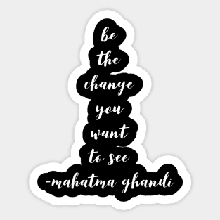 Be the change you want to see Sticker